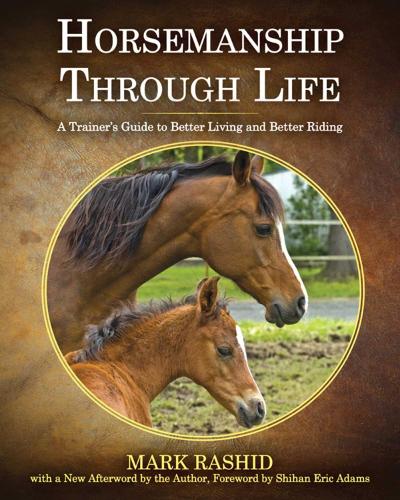 Бумажная книга «Horsemanship Through Life: A Trainer's Guide to Better Living and Better Riding», автор Марк Рашид - фото №1