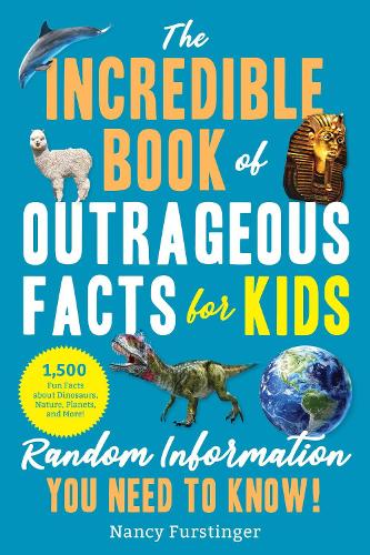 Бумажная книга «The Incredible Book of Outrageous Facts for Kids: Random Information You Need to Know!», автор Нэнси Фёрстингер - фото №1