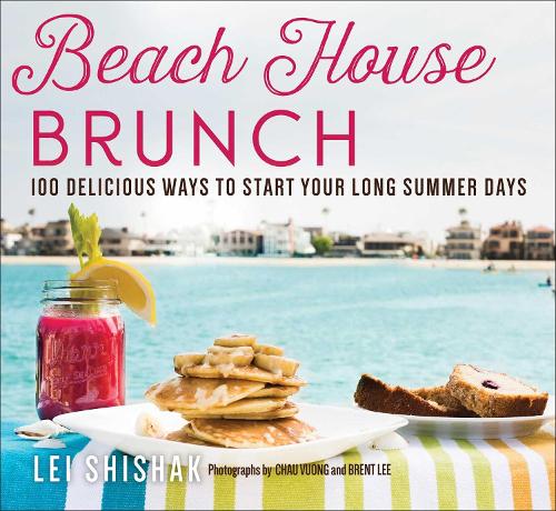 Паперова книга «Beach House Brunch: 100 Delicious Ways to Start Your Long Summer Days», автор Лей Шишак - фото №1
