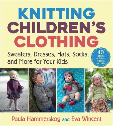 Бумажная книга «Knitting Children's Clothing: Sweaters, Dresses, Hats, Socks, and More for Your Kids», авторов Ева Винсент, Пола Хаммерског - фото №1