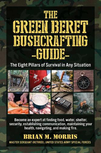 Паперова книга «The Green Beret Bushcrafting Guide: The Eight Pillars of Survival in Any Situation», автор Брайан Морріс - фото №1