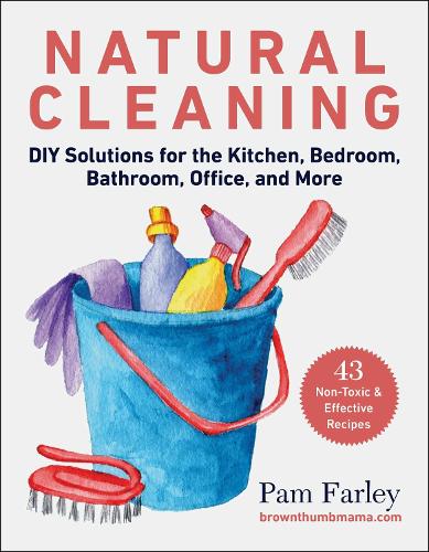 Бумажная книга «Natural Cleaning: DIY Solutions for the Kitchen, Bedroom, Bathroom, Office, and More», автор Пэм Фарли - фото №1