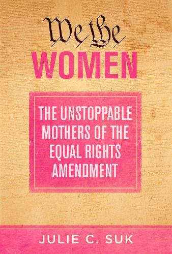 Бумажная книга «We the Women: The Unstoppable Mothers of the Equal Rights Amendment», автор Джули К. Сук - фото №1