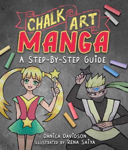 Бумажная книга «Chalk Art Manga: A Step-by-Step Guide», автор Даника Дэвидсон - фото №1