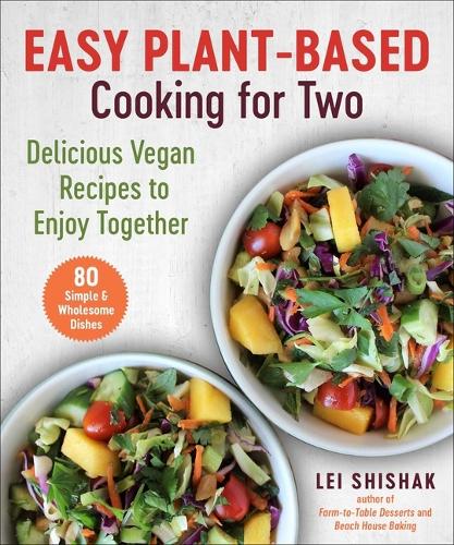 Бумажная книга «Easy Plant-Based Cooking for Two: Delicious Vegan Recipes to Enjoy Together», автор Лэй Шишак - фото №1