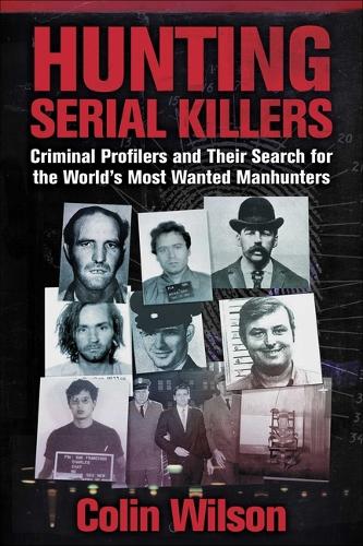 Бумажная книга «Hunting Serial Killers: Criminal Profilers and Their Search for the World's Most Wanted Manhunters», автор Колин Уилсон - фото №1