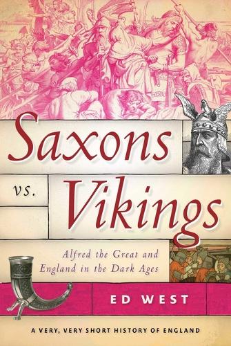 Бумажная книга «Saxons vs. Vikings: Alfred the Great and England in the Dark Ages», автор Эд Вест - фото №1