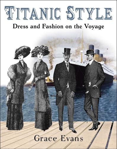 Бумажная книга «Titanic Style: Dress and Fashion on the Voyage», автор Грейс Эванс - фото №1