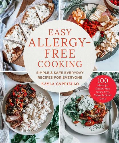Бумажная книга «Easy Allergy-Free Cooking: Simple & Safe Everyday Recipes for Everyone», автор Кайла Каппиелло - фото №1