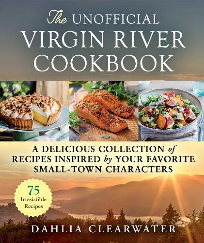 Бумажная книга «The Unofficial Virgin River Cookbook: A Delicious Collection of Recipes Inspired by Your Favorite Small-Town Characters», автор Далия Клируотер - фото №1