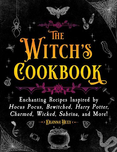 Бумажная книга «The Witch's Cookbook: Enchanting Recipes Inspired by Hocus Pocus, Bewitched, Harry Potter, Charmed, Wicked, Sabrina, and More!», автор Дианна Хьюи - фото №1