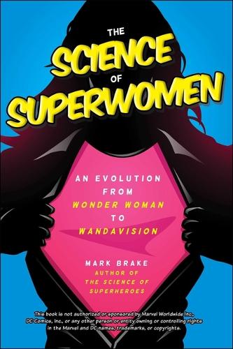 Бумажная книга «The Science of Superwomen: An Evolution from Wonder Woman to WandaVision», автор Марк Брэйк - фото №1