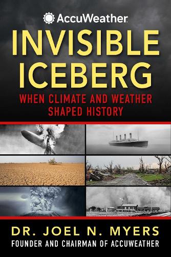 Бумажная книга «Invisible Iceberg: When Climate and Weather Shaped History», автор Джоэл Н. Майерс - фото №1