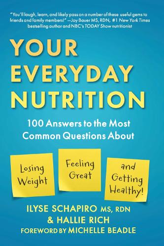 Бумажная книга «Your Everyday Nutrition: 100 Answers to the Most Common Questions About Losing Weight, Feeling Great, and Getting Healthy», авторов Хэлли Рич, Илизе Шапиро - фото №1