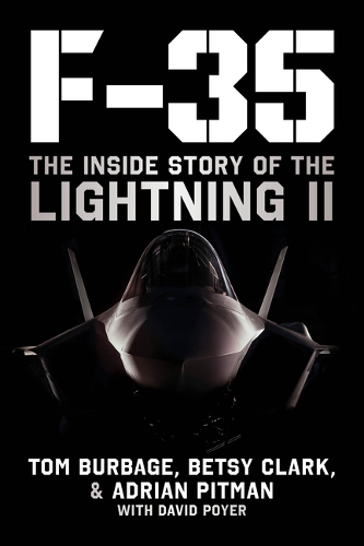 Паперова книга «F-35: The Inside Story of the Lightning II», авторів Едріан Пітман, Бетсі Кларк, Девід Пойєр, Том Бербадж - фото №1