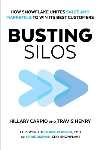 Бумажная книга «Busting Silos: How Snowflake Unites Sales and Marketing to Win its Best Customers», авторов Хилари Карпио, Трэвис Генри - фото №1