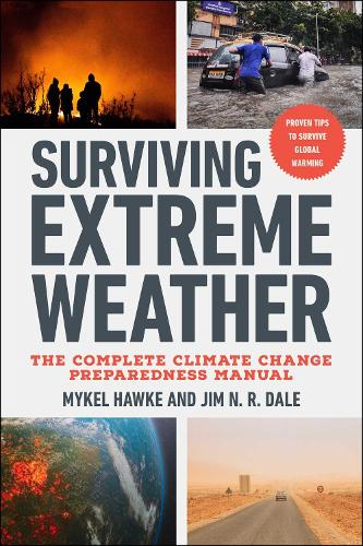 Бумажная книга «Surviving Extreme Weather: The Complete Climate Change Preparedness Manual», авторов Джим Н. Р. Дейл, Микель Хоук - фото №1