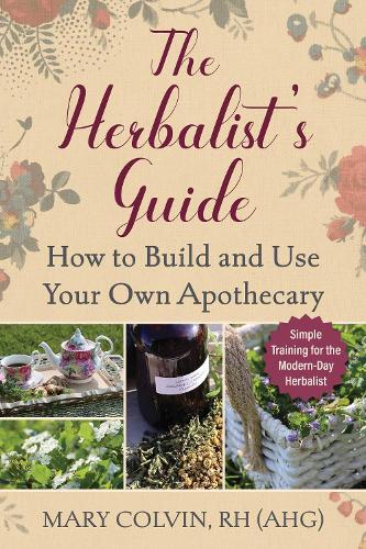 Бумажная книга «The Herbalist's Guide: How to Build and Use Your Own Apothecary» - фото №1