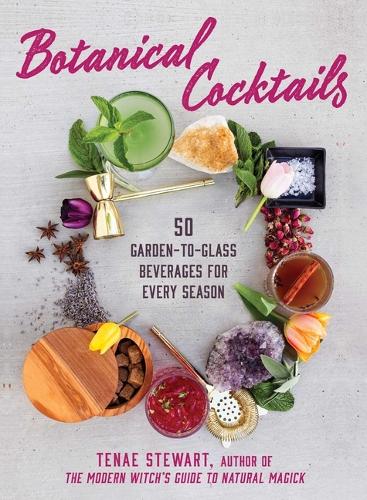Паперова книга «Botanical Cocktails: 50 Garden-to-Glass Beverages for Every Season», автор Тена Стюарт - фото №1