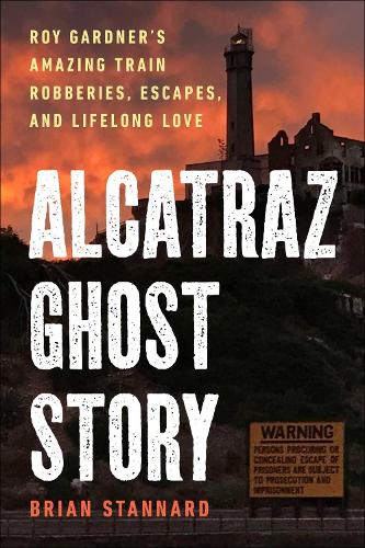 Бумажная книга «Alcatraz Ghost Story: Roy Gardner's Amazing Train Robberies, Escapes, and Lifelong Love» - фото №1