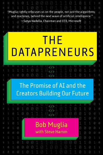 Бумажная книга «The Datapreneurs: The Promise of AI and the Creators Building Our Future», авторов Боб Муглиа, Стив Хамм - фото №1