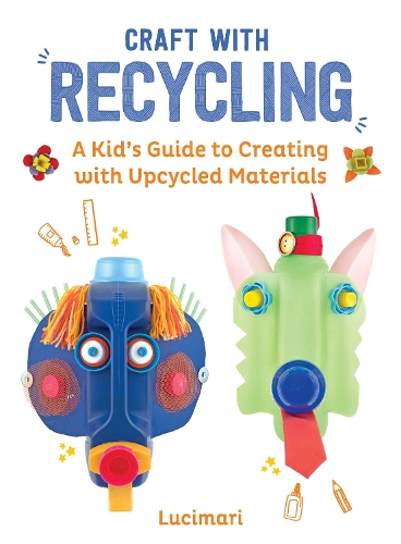 Бумажная книга «Craft with Recycling: A Kid's Guide to Creating with Upcycled Materials», автор Стефани Буле - фото №1