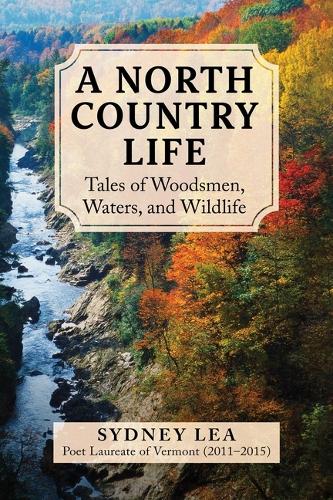 Бумажная книга «A North Country Life: Tales of Woodsmen, Waters, and Wildlife», автор Сидни Леа - фото №1