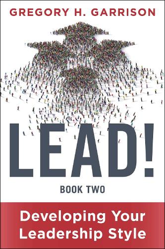 Паперова книга «LEAD! Book 2: Developing Your Leadership Style», автор Грегорі Г. Гаррісон - фото №1