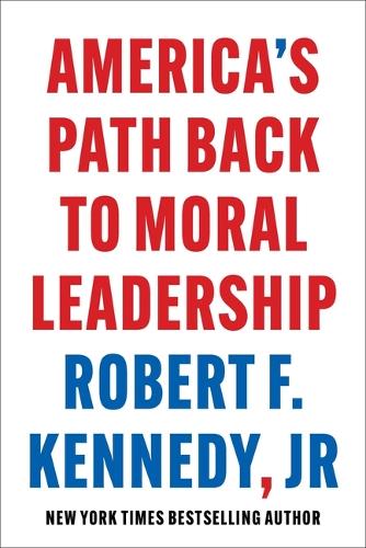 Бумажная книга «America's Path Back to Moral Leadership», автор Роберт Ф. Кеннеди-младший - фото №1