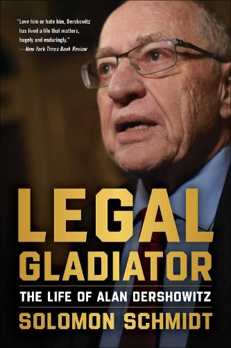 Бумажная книга «Legal Gladiator: The Life of Alan Dershowitz», автор Соломон Шмидт - фото №1