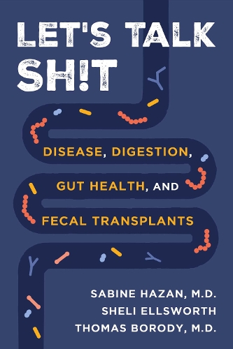 Бумажная книга «Let's Talk Sh!t: Disease, Digestion, Gut Health, and Fecal Transplants», автор Сабина Хазан - фото №1