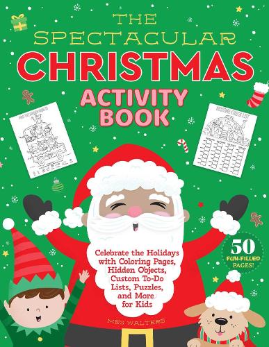 Бумажная книга «The Spectacular Christmas Activity Book: Celebrate the Holidays with Coloring Pages, Hidden Objects, Custom To-Do Lists, Puzzles, and More for Kids» - фото №1