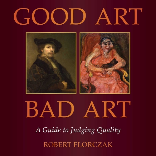 Бумажная книга «Good Art/Bad Art: A Guide to Judging Quality», автор Роберт Флорчак - фото №1