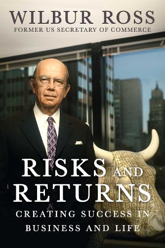 Бумажная книга «Risks and Returns: Creating Success in Business and Life», автор Уилбур Росс - фото №1