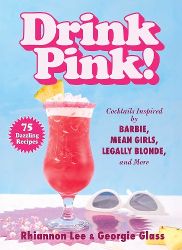 Паперова книга «Drink Pink!: Cocktails Inspired by Barbie, Mean Girls, Legally Blonde, and More—75 Dazzling Recipes», автор Ріаннон Лі - фото №1