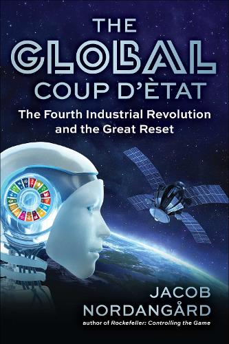 Бумажная книга «The Global Coup d'État: The Fourth Industrial Revolution and the Great Reset», автор Джейкоб Нордангорд - фото №1
