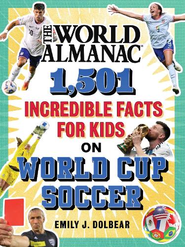 Бумажная книга «The World Almanac 2,501 Incredible Facts for Kids on World Cup Soccer», авторов Эмили Дж. Долбеар, World Almanac Kids - фото №1