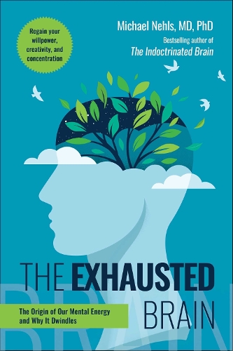 Бумажная книга «The Exhausted Brain: The Origin of Our Mental Energy and Why It Dwindles», автор Майкл Нельс - фото №1