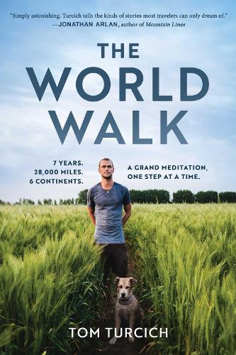Бумажная книга «The World Walk: 7 Years. 28,000 Miles. 6 Continents. A Grand Meditation, One Step at a Time.», автор Том Турчич - фото №1