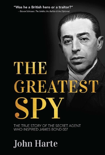 Paper book «The Greatest Spy: The True Story of Churchill's Secret Agent Who Became the Model for James Bond, 007», author John Harte - фото №1