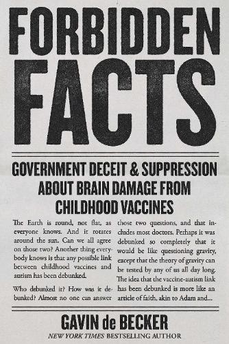 Бумажная книга «Forbidden Facts: Government Deceit & Suppression About Brain Damage from Childhood Vaccines», автор Гэвин де Беккер - фото №1