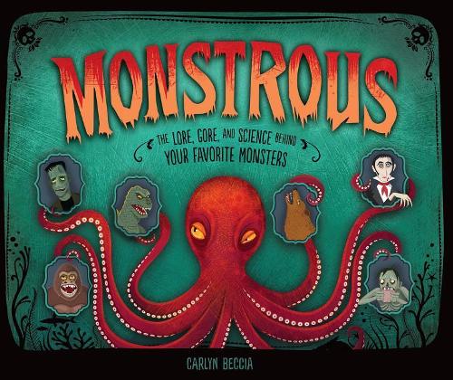 Бумажная книга «Monstrous: The Lore, Gore, and Science Behind Your Favorite Monsters», автор Карлин Бечча - фото №1