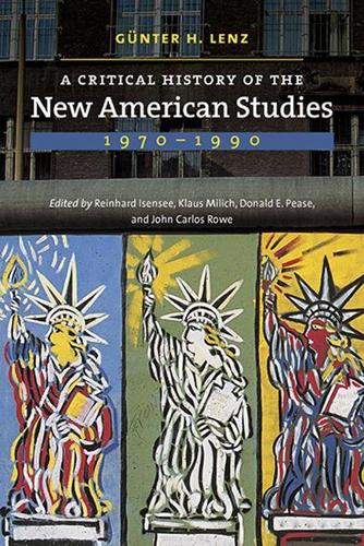 Бумажная книга «A Critical History of the New American Studies, 1970–1990», автор Гюнтер Х. Ленц - фото №1