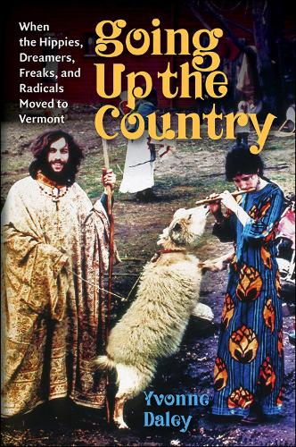 Бумажная книга «Going Up the Country: When the Hippies, Dreamers, Freaks, and Radicals Moved to Vermont», автор Ивонн Дейли - фото №1
