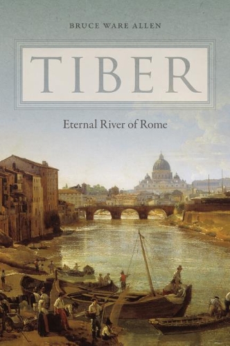 Бумажная книга «Tiber: Eternal River of Rome», автор Брюс Уэр Аллен - фото №1