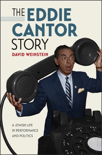 Бумажная книга «The Eddie Cantor Story: A Jewish Life in Performance and Politics», автор Дэвид Вайнштейн - фото №1
