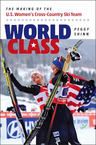 Бумажная книга «World Class: The Making of the U.S. Women's Cross-Country Ski Team», автор Пегги Шинн - фото №1