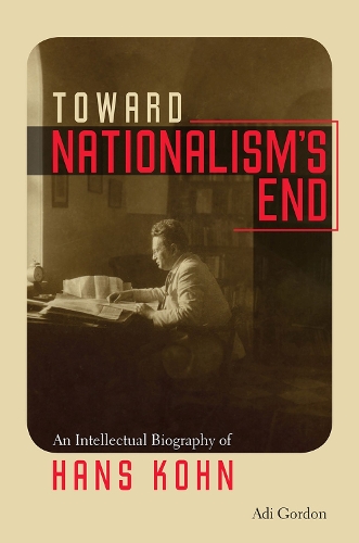 Бумажная книга «Toward Nationalism's End: An Intellectual Biography of Hans Kohn», автор Ади Гордон - фото №1