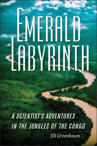Бумажная книга «Emerald Labyrinth: A Scientist's Adventures in the Jungles of the Congo», автор Эли Гринбаум - фото №1