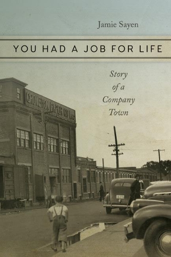 Паперова книга «You Had a Job for Life: Story of a Company Town», автор Джеймі Сайєн - фото №1